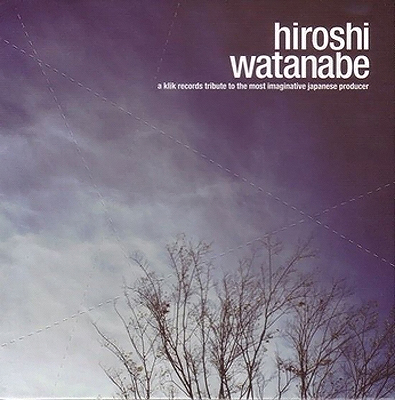 Hiroshi Watanabe – A Klik Records Tribute
